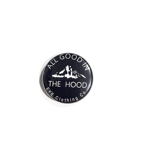 All Good In The Hood Button - EYE Clothing Company