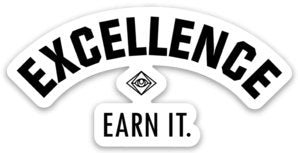 Excellence Earn It Sticker - EYE Clothing Company
